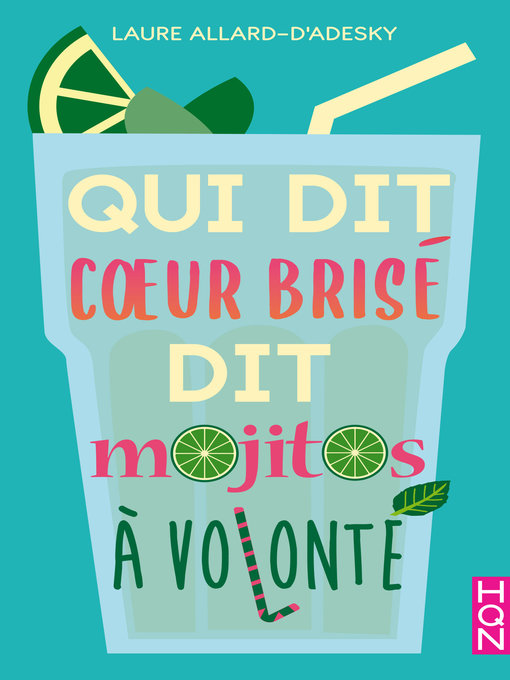 Title details for Qui dit coeur brisé dit mojitos à volonté by Laure Allard-d'Adesky - Available
